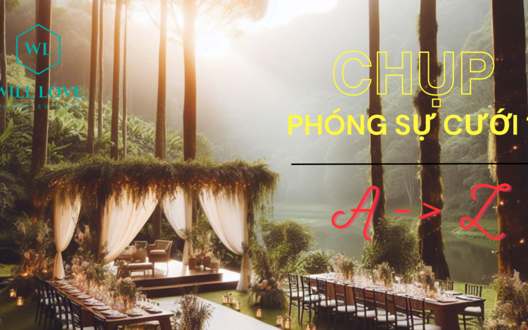 Đằng Sau Ống Kính: Bí Quyết Chụp Phóng Sự Cưới Hoàn Hảo Từ A Đến Z